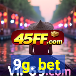 9g. bet